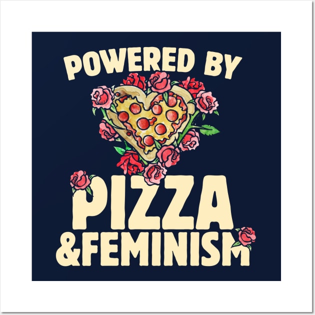 Powered by Pizza and Feminism Wall Art by bubbsnugg